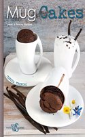 Mug Cakes. Sweet and Savory Recipes for All, and for Vegans