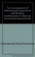 Tax Consequences of International Acquisitions and Business Combinations