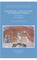 Histoire de l'Art Byzantin Et Chretien d'Orient