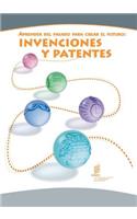 Aprender del Pasado Para Crear El Futuro: Invenciones y Patentes: Invenciones y Patentes