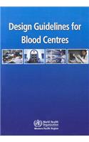 Design Guidelines for Blood Centres: (WPRO Nonserial Publication)