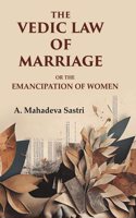 The Vedic Law of Marriage: Or the Emancipation of Women