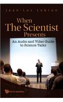 When The Scientist Presents: An Audio And Video Guide To Science Talks (With Dvd-rom): An Audio and Video Guide to Science Talks