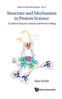 Structure And Mechanism In Protein Science: A Guide To Enzyme Catalysis And Protein Folding: A Guide to Enzyme Catalysis and Protein Folding