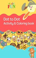 Dot to Dot Activity & Coloring Book: Fun Activity & Coloring Book For Kids ages 2-4, 4-8, toddlers, Trace the Dot in order to complete the image, Beautiful Designs, Cute Animals, Sweets