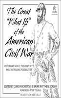 The Great What Ifs of the American Civil War