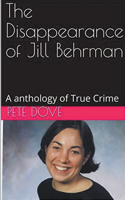 Disappearance of Jill Behrman An Anthology of True Crime