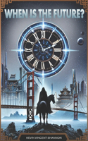 When Is The Future?