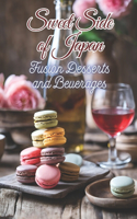 Sweet Side of Japan: Fusion Desserts and Beverages - International Treat Recipes Combined with Traditional Japanese Sweets for Those Seeking New Flavours Perfect Pairing