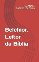 Belchior, Leitor da Bíblia