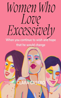 Women Who Love Excessively