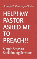 Help! My Pastor Asked Me to Preach!!