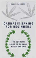 Cannabis Baking Guide: The Ultimate Guide to Cooking with Cannabis