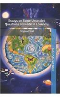Essays on Some Unsettled Questions of Political Economy