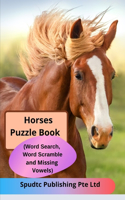 Horses Puzzle Book (Word Search, Word Scramble and Missing Vowels)