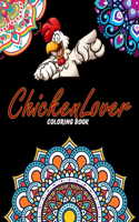 Chicken Lover Coloring Book: For Adults Relaxation, Stress Relief, Concentration & Motivational, Funny Word Coloring Book For Chicken Lovers Gift Idea