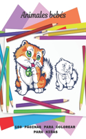 Animales bebés - 100 páginas para colorear para niñas: Libro de colorear para niños y niñas
