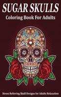 SUGAR SKULLS Coloring Book For Adults