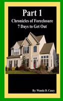 Part 1- Chronicles of Foreclosure: 7 Days to Get Out