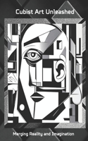 Cubist Art Unleashed: Merging Reality and Imagination