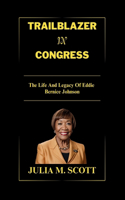 Trailblazer In Congress: The Life And Legacy Of Eddie Bernice Johnson