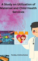 Study on Utilization of Maternal and Child Health
