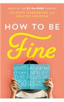 How to Be Fine