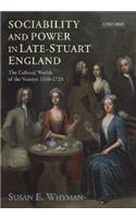 Sociability and Power in Late Stuart England: The Cultural Worlds of the Verneys 1660-1720