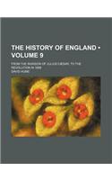 The History of England (Volume 9); From the Invasion of Julius Caesar, to the Revolution in 1688