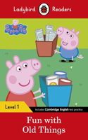 Peppa Pig: Fun with Old Things - Ladybird Readers Level 1