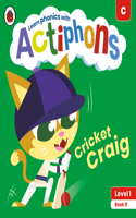 Actiphons Level 1 Book 11 Cricket Craig: Learn phonics and get active with Actiphons!(Actiphons)