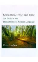 Semantics, Tense, and Time: An Essay in the Metaphysics of Natural Language