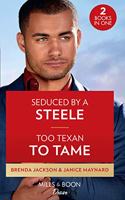 Seduced By A Steele / Too Texan To Tame