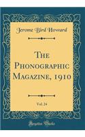 The Phonographic Magazine, 1910, Vol. 24 (Classic Reprint)