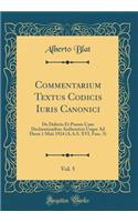 Commentarium Textus Codicis Iuris Canonici, Vol. 5: De Delictis Et Poenis Cum Declarationibus Authenticis Usque Ad Diem 1 Maii 1924 (A.A.S. XVI, Fasc. 5) (Classic Reprint)