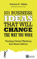 101 Business Ideas That Will Change the Way You Work
