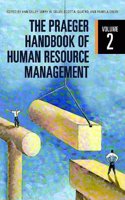 The Praeger Handbook of Human Resource Management: Volume 2