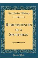 Reminiscences of a Sportsman (Classic Reprint)