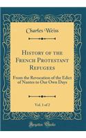 History of the French Protestant Refugees, Vol. 1 of 2