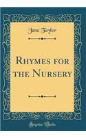 Rhymes for the Nursery (Classic Reprint)