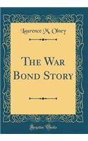 The War Bond Story (Classic Reprint)