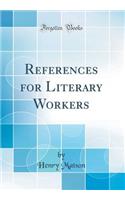 References for Literary Workers (Classic Reprint)