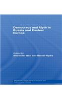 Democracy and Myth in Russia and Eastern Europe
