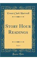 Story Hour Readings, Vol. 4 (Classic Reprint)