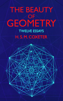 The Beauty of Geometry: Twelve Essays