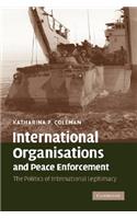 International Organisations and Peace Enforcement