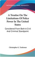 Treatise On The Limitations Of Police Power In The United States
