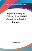 Papers Relating To William, First Earl Of Gowrie And Patrick Ruthven