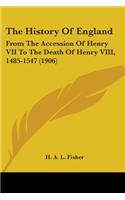 The History of England: From the Accession of Henry VII to the Death of Henry VIII, 1485-1547 (1906)(English)