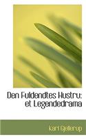 Den Fuldendtes Hustru: Et Legendedrama